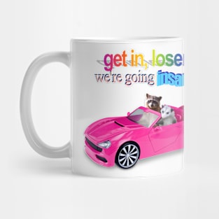 Get in loser, we&#39;re going insane raccoon possum word art Mug